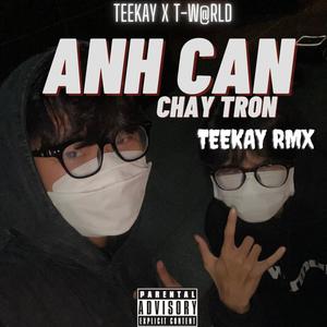 Anh Can Chay Tron (feat. T-W@RLD) [Explicit]