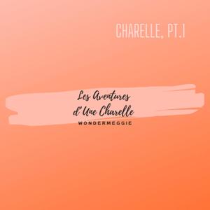 Charelle, Pt. 1