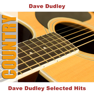 Dave Dudley Selected Hits