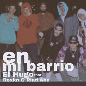 En Mi Barrio (feat. El Hugo & Riad Abu) [Explicit]