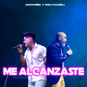 Me alcanzaste