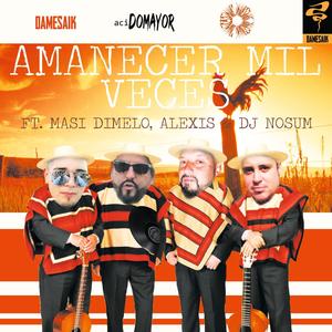 Amanecer Mil Veces(feat. Masi di melo, Alexis & DJ Nosum)