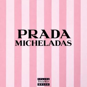 Prada Micheladas (Explicit)