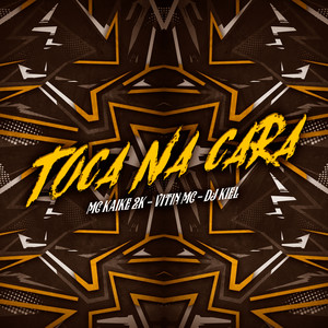 Toca Na Cara (Explicit)