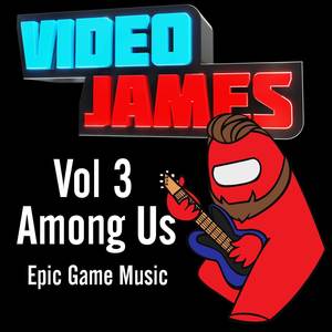 Video James, Vol. 3: Among Us