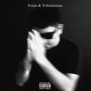 Trials & Tribulations (Explicit)