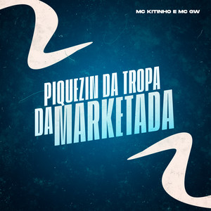 Piquezin Da Tropa Da Marketada (Explicit)