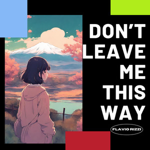 Don’t Leave Me This Way