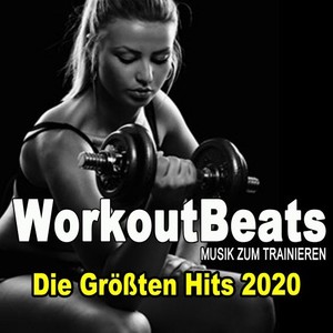 Workoutbeats - Musik Zum Trainieren (Die Größten Workout Hits 2020 Für Aerobics, Pumpin' Cardio Power, Crossfit, Plyo, Exercise, Steps, Piyo, Barré, Routine, Curves, Sculpting, Abs, Butt, Lean, Twerk, Slim Down Fitness Workout)