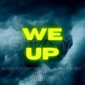 We Stay Up (feat. Tyler Conan, M Doza, Josh Arreguin & YB Cortes) (Explicit)