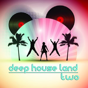 Deep House Land, Two