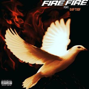 Fire With Fire(feat. Gap Toof) (Explicit)