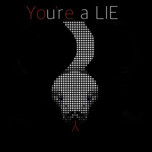You're a Lie