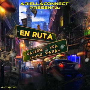 EN RUTA (feat. YOUNG RADAL, YCAofficial & Xavier EL BEBECITO) [Explicit]