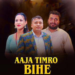 Aaja Timro Bihe