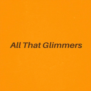 All That Glimmers (Explicit)