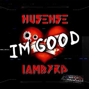 Im Good (feat. IAMBYRD) [Explicit]