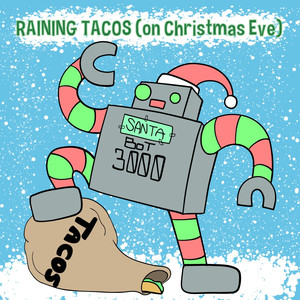 Raining Tacos(On Christmas Eve)
