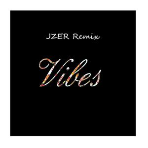 Vibes (JZER Remix) [single]