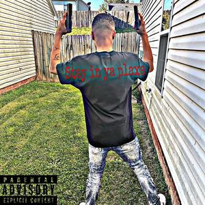 Stay in ya plaxe (Explicit)