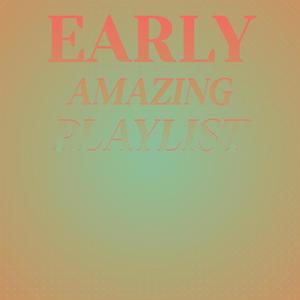 Early Amazing Playlist