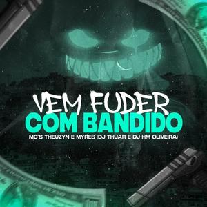 Vem Fuder Com Bandido (Explicit)