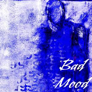 Bad Mood (Explicit)