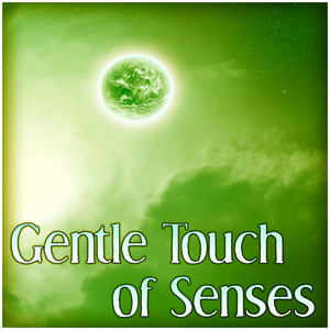 Gentle Touch of Senses – Soft New Age Sounds, Soothing Music, Inner Peace, Deep Relaxing Music