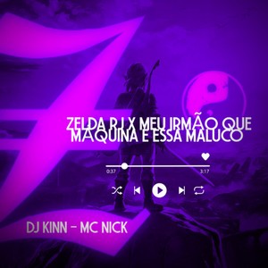 Zelda RJ X Meu Irmão Que Máquina É Essa Maluco (Explicit)