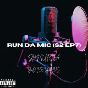 Run Da Mic (S2 Ep7) [Explicit]