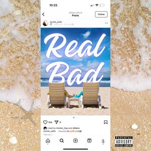 Real Bad (Explicit)