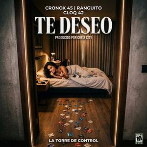 Te Deseo (feat. Cronox 45, Ranguito & Gloq 42) (Explicit)