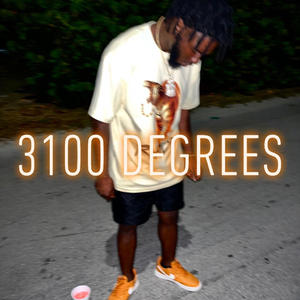 3100 Degrees (Explicit)