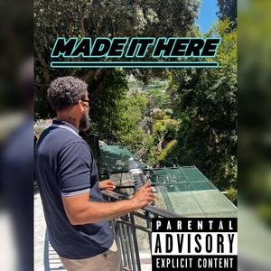 MADE IT HERE (Explicit)