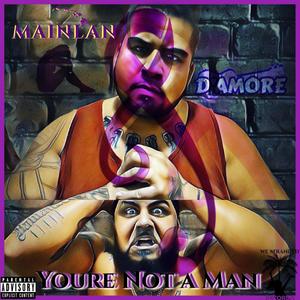 YOURE NOT A MAN (feat. D'AMORE) [Explicit]