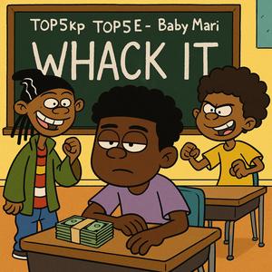 Whack It (feat. Top5Ë & Baby Mari) (Explicit)