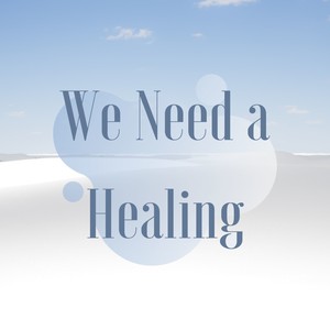 We Need a Healing - Good Background Music to Meditate and Take Care of Yourself