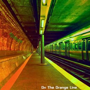 On The Orange Line