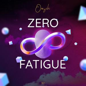 ZERO FATIGUE (Explicit)