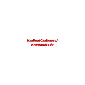 KazBeatChallenge / Krankermode (Explicit)