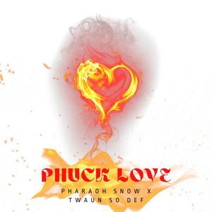 Phuck Love (feat. Twaun So Def) [Explicit]