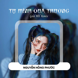 Tự Mình Quá Thương (Gold MK Remix)