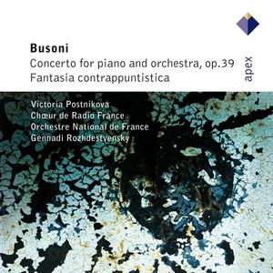 Busoni : Piano Concerto & Fantasia contrappuntistica (-  APEX)