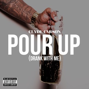 Pour Up (Drank With Me) - Single [Explicit]