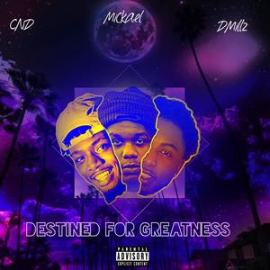 Destined For Greatness (feat. Dmillz & CND) [Explicit]