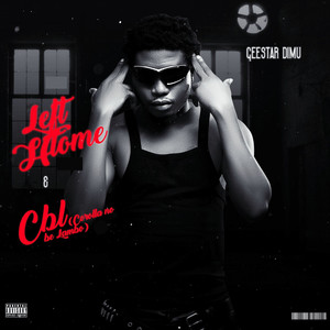 Left Home / Cbl (Corrolla No Be Lambo) [Explicit]