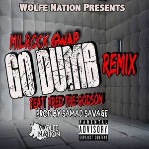 Go Dumb (feat. Fred the Godson) (Remix|Explicit)