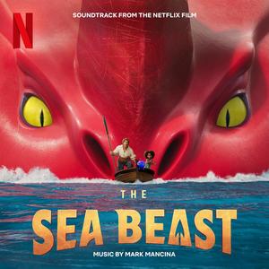 The Sea Beast (Soundtrack from the Netflix Film) (海兽猎人 电影原声带)