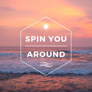 Spin You Around