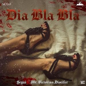 Dia Bla Bla (feat. Mr.Victorino & Diocifer) (Explicit)